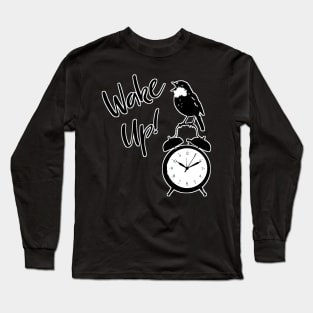 Bird | Arlarm Clock | Wake Up! Long Sleeve T-Shirt